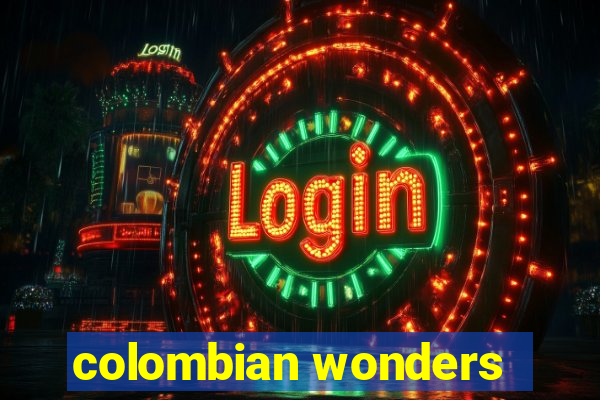 colombian wonders