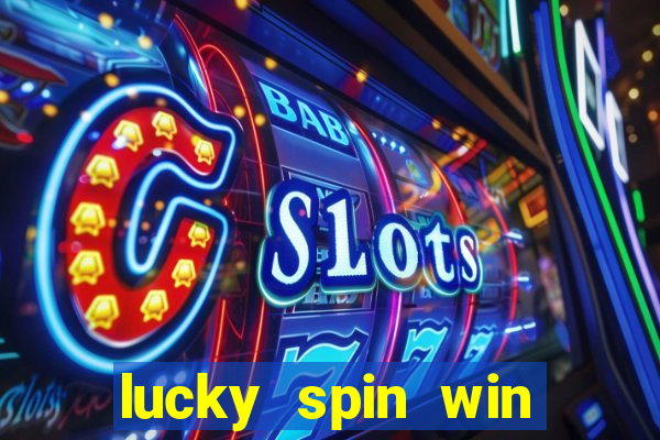 lucky spin win real money