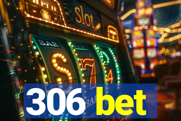 306 bet