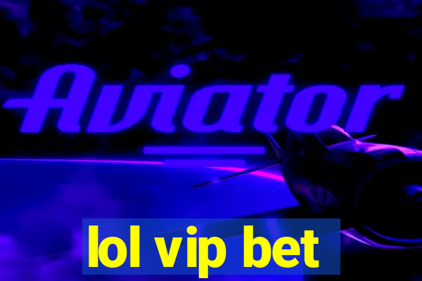 lol vip bet