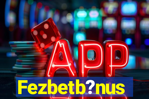 Fezbetb?nus