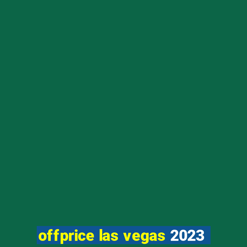 offprice las vegas 2023