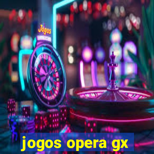 jogos opera gx