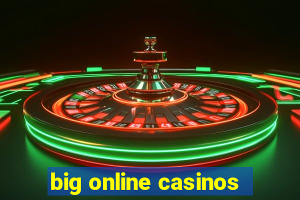 big online casinos