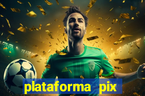 plataforma pix jogos online