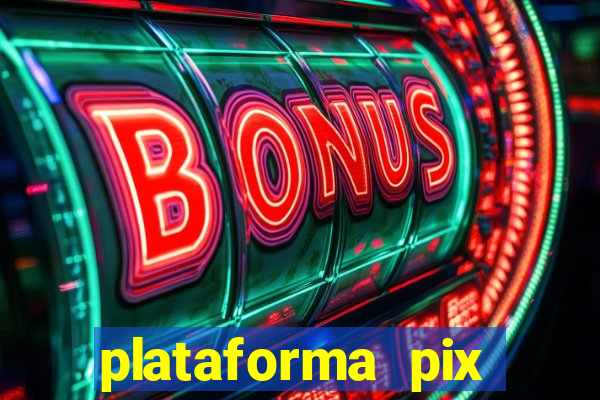 plataforma pix jogos online