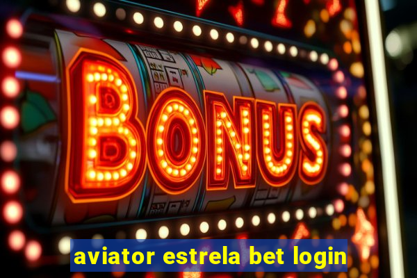 aviator estrela bet login