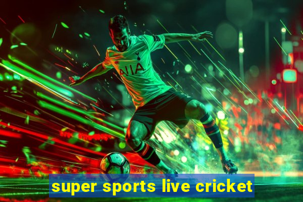 super sports live cricket