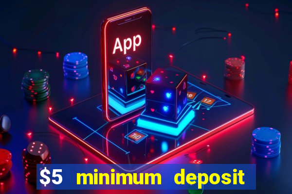 $5 minimum deposit casino australia 2017