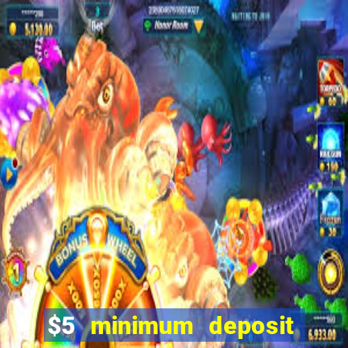 $5 minimum deposit casino australia 2017