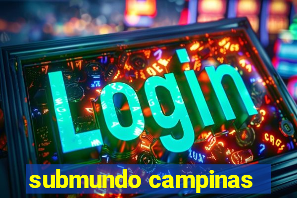 submundo campinas