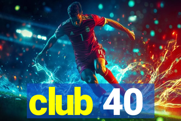 club 40