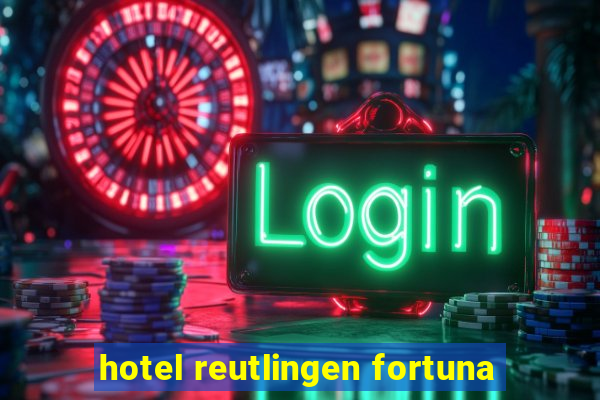 hotel reutlingen fortuna