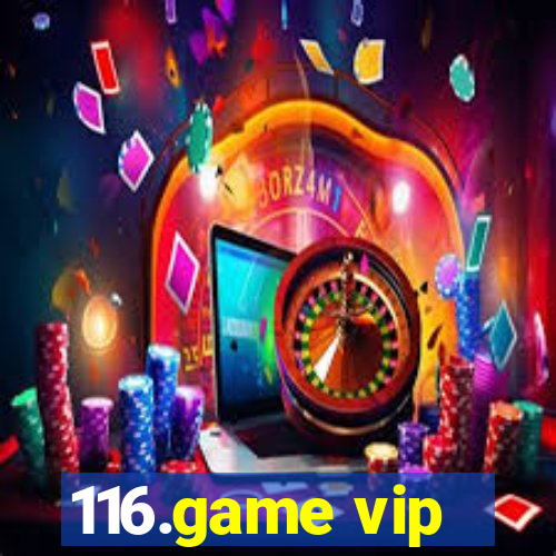 116.game vip