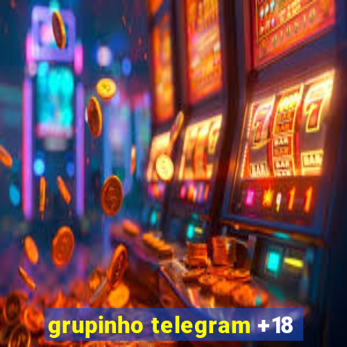 grupinho telegram +18