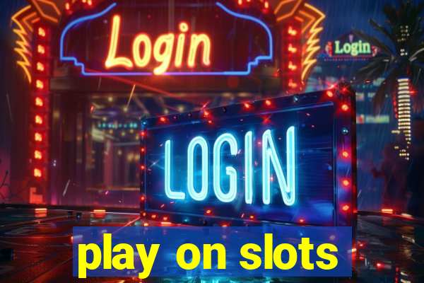 play on slots