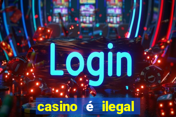 casino é ilegal no brasil