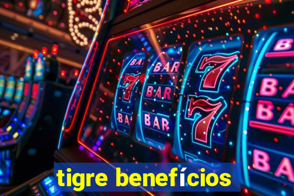 tigre benefícios