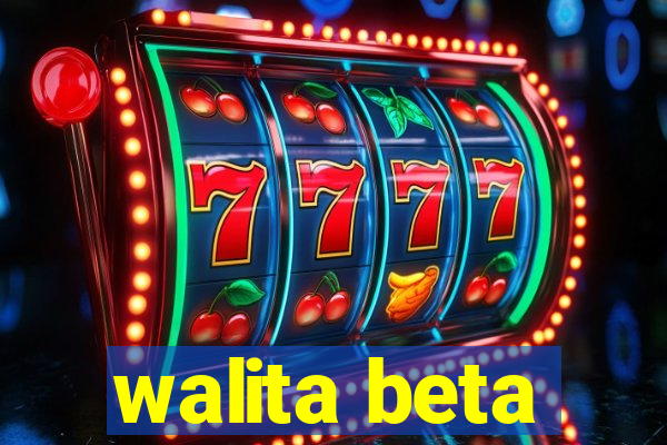 walita beta