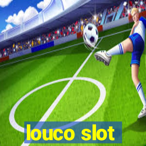 louco slot