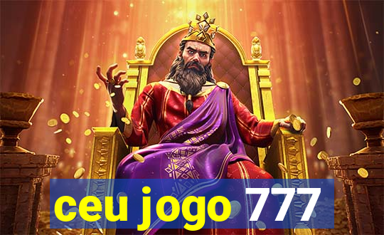 ceu jogo 777