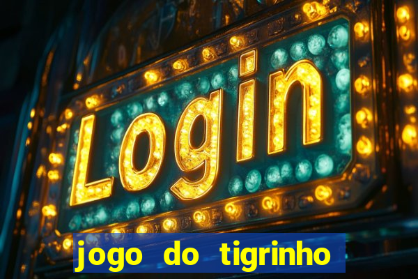 jogo do tigrinho deposito minimo 1 real