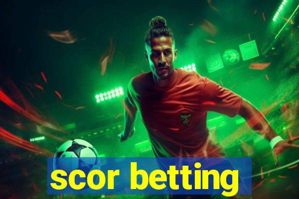 scor betting