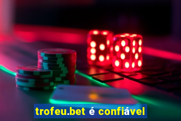 trofeu.bet é confiável