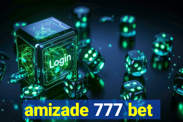 amizade 777 bet