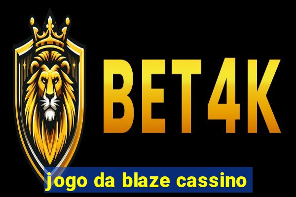 jogo da blaze cassino