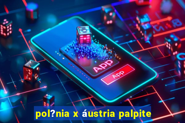 pol?nia x áustria palpite