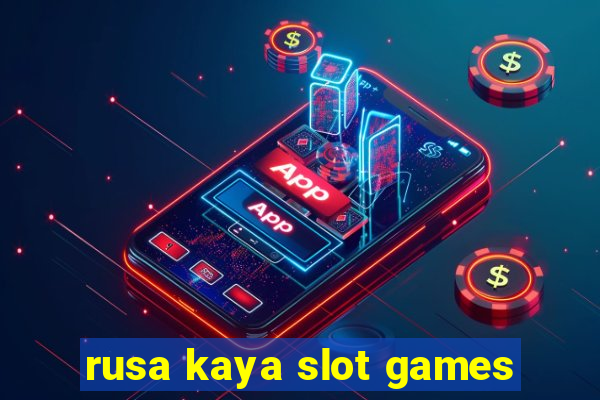 rusa kaya slot games