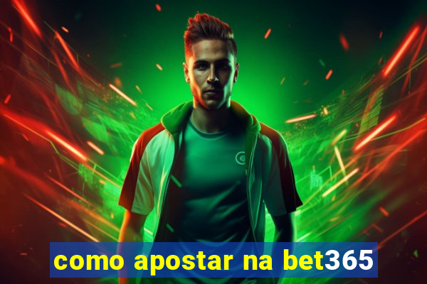 como apostar na bet365