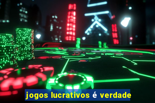 jogos lucrativos é verdade