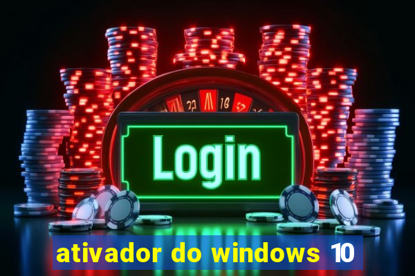 ativador do windows 10