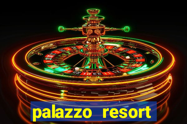 palazzo resort hotel casino