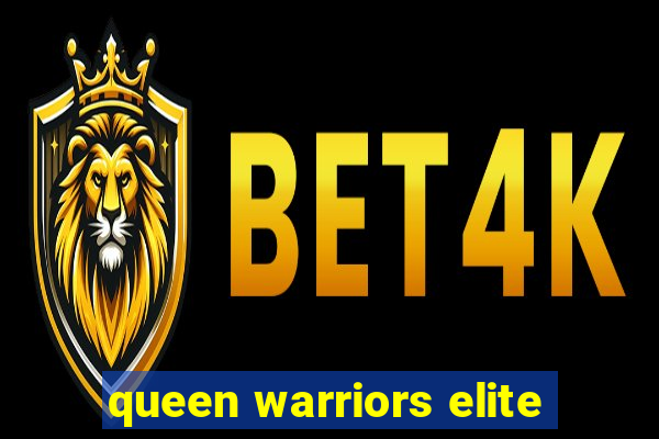 queen warriors elite