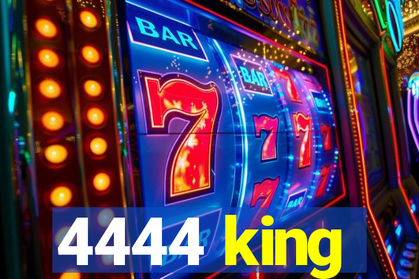 4444 king