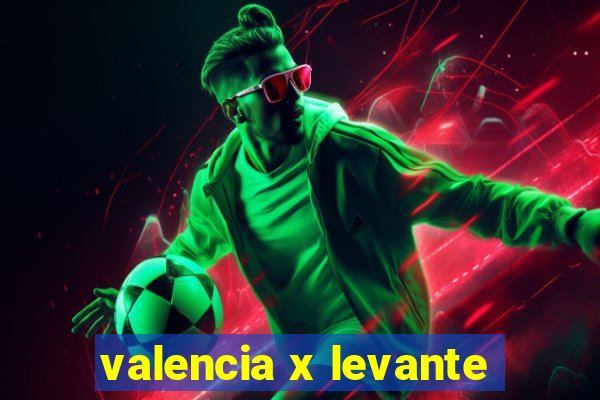 valencia x levante