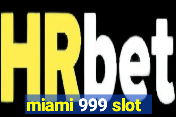 miami 999 slot