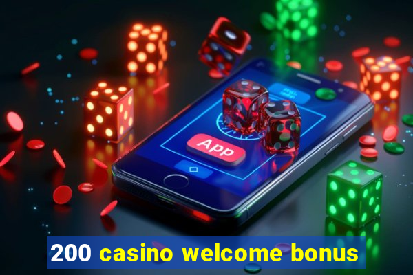 200 casino welcome bonus