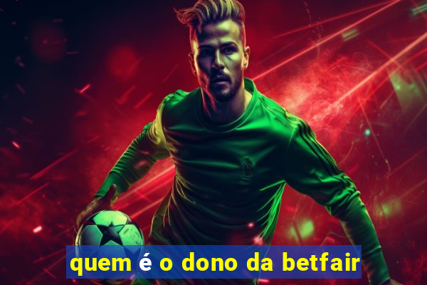 quem é o dono da betfair