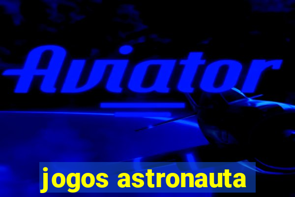 jogos astronauta