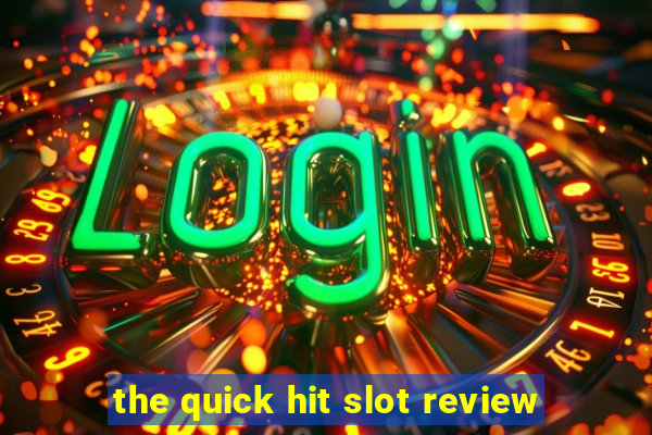 the quick hit slot review