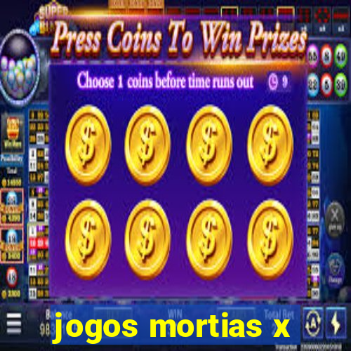 jogos mortias x