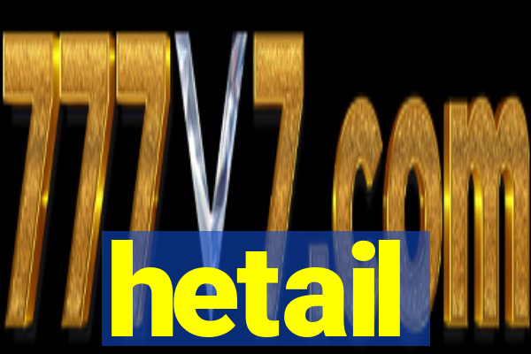 hetail