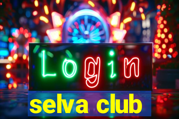 selva club