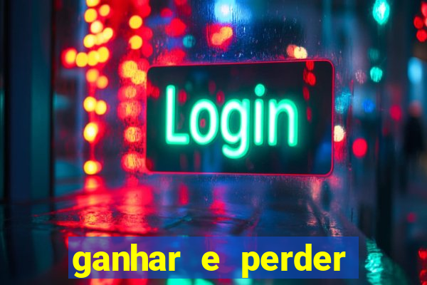 ganhar e perder faz parte do jogo frases