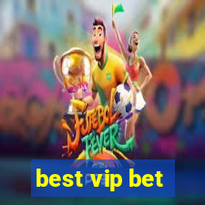 best vip bet