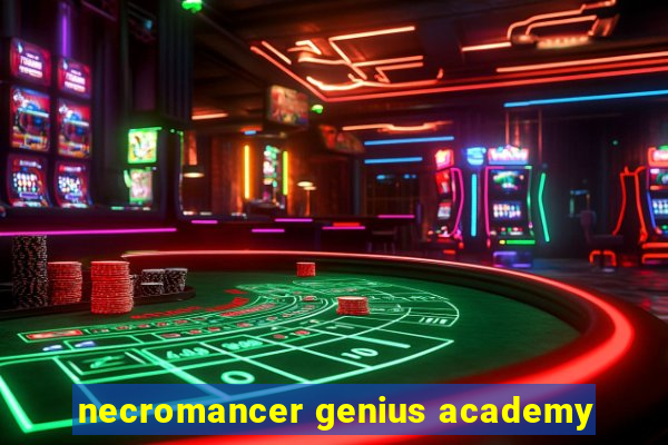 necromancer genius academy